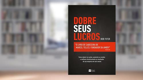 Capa de Dobre seus lucros: O livro de cabeceira de Marcel Telles, fundador da Ambev, do autor Bob Fifer