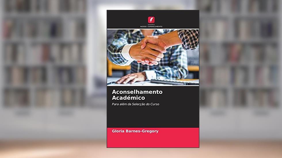 Aconselhamento Académico: Para além da Selecção do Curso, do autor Gloria Barnes-Gregory