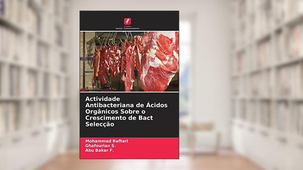 Actividade Antibacteriana de Ácidos Orgânicos Sobre o Crescimento de Bact Selecção, do autor Mohammad Raftari; Ghafourian S.; Abu Bakar F.