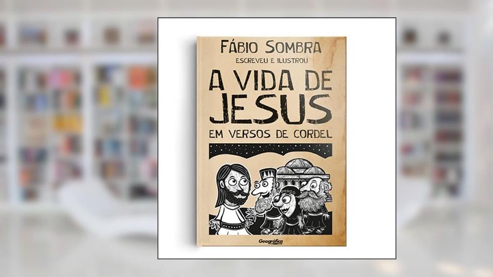 A Vida de Jesus em Versos de Cordel, do autor Fábio Sombra