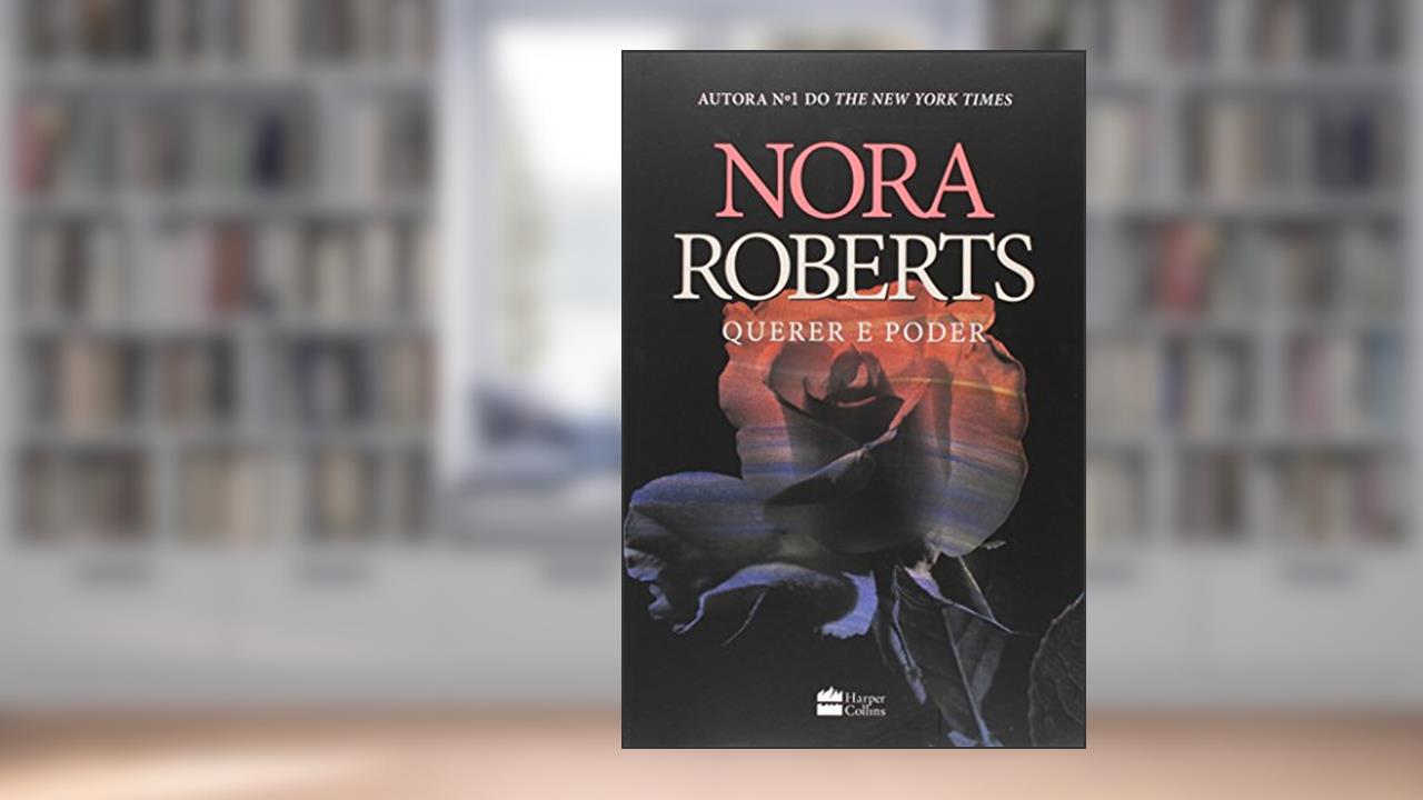 Querer e poder, do autor Nora Roberts