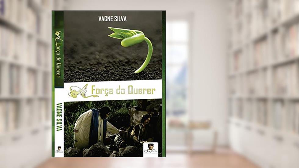 A força do querer, do autor Vagne Silva