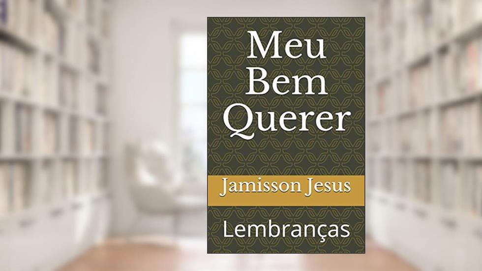 Meu Bem Querer: Lembranças, do autor Jamisson Honório Jesus