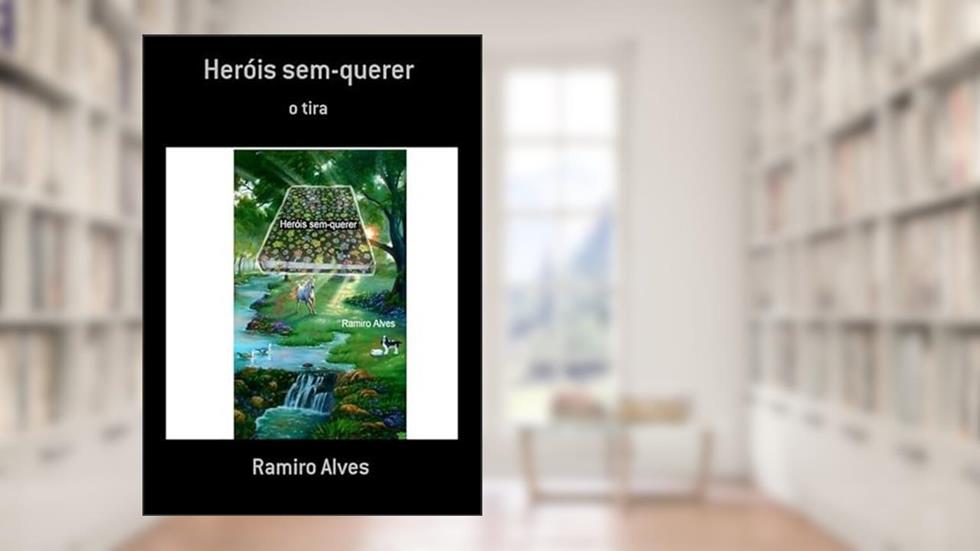 Herois Sem-Querer, do autor Ramiro Alves