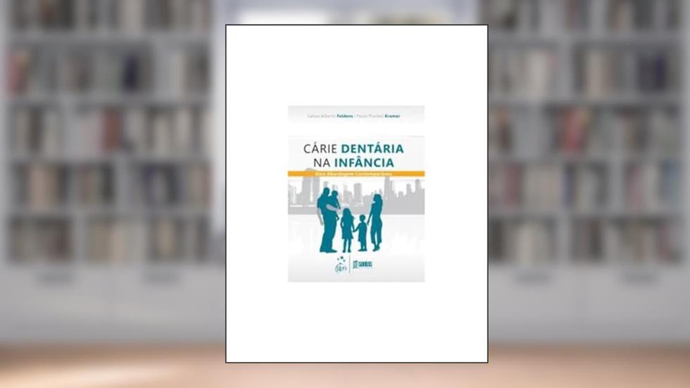 Cárie Dentária na Infância - Uma Abordagem Contemporânea, do autor Carlos Alberto Feldens; Paulo F. Kramer