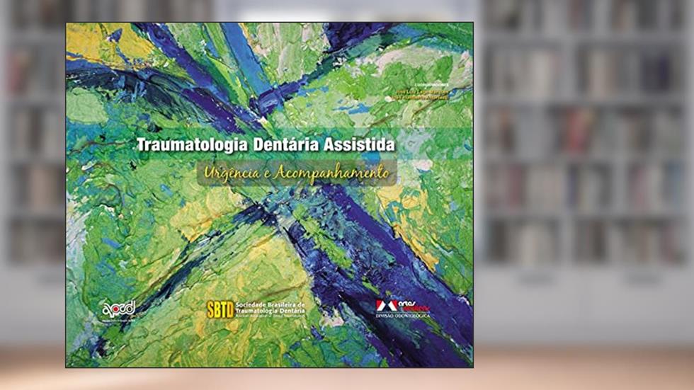Traumatologia Dentária Assistida: Urgência e Acompanhamento, do autor Jose Luiz Lage-Marques