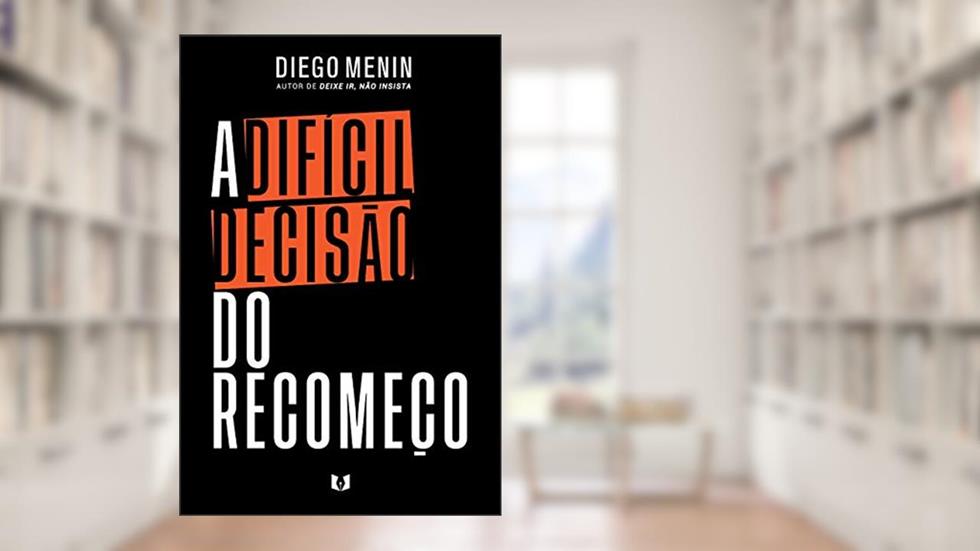 A difícil decisão do recomeço, do autor Diego Menin