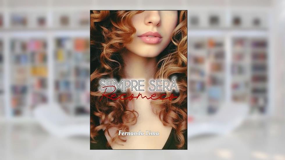 Sempre será recomeço (Trilogia Sempre será Livro 2), do autor Fernanda Lima