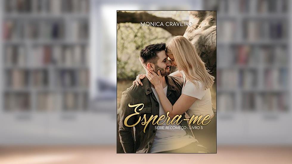 Espera-me (Recomeço Livro 5), do autor Monica Craveiro