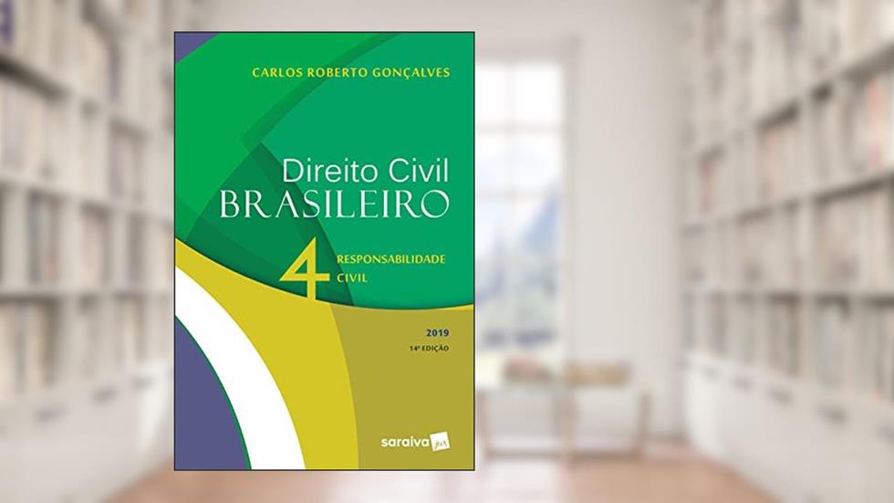 Direito civil brasileiro 4 : Responsabilidade civil - 14ª edição de 2019, do autor Carlos Roberto Gonçalves