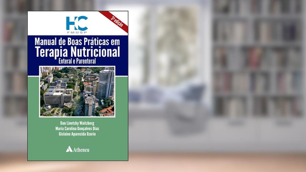 Manual de Boas Práticas em Terapia Nutricional, Enteral e Parenteral, do autor Dan Linetzky Waitzberg; Maria Carolina Gonçalves Dias; Gislaine Aparecida Ozorio