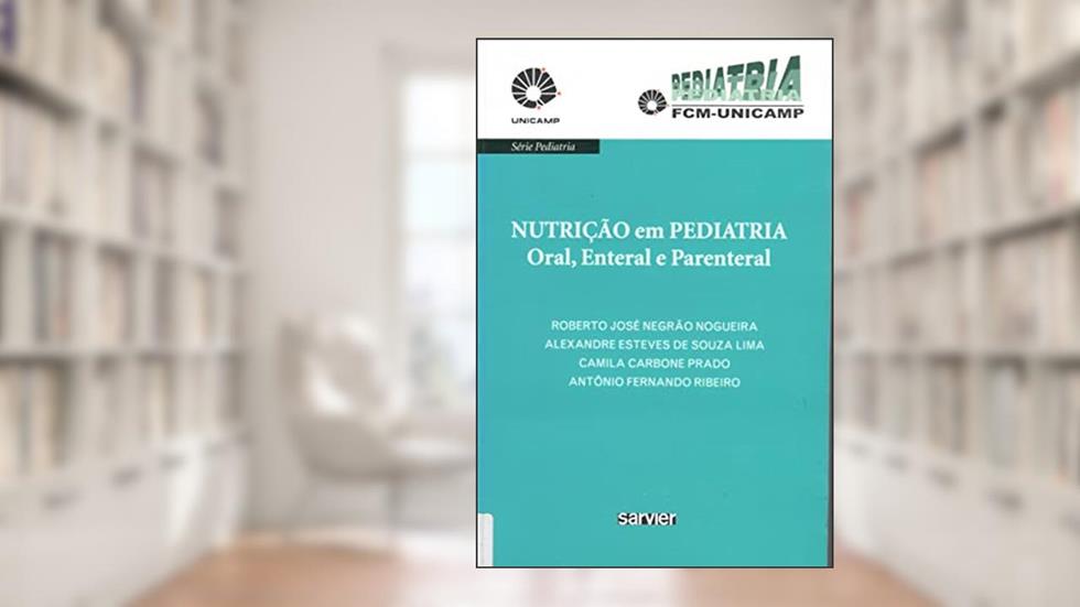 Nutrição em pediatria oral, enteral e parenteral - UNICAMP, do autor Negrão; Lima; Prado; Ribeiro