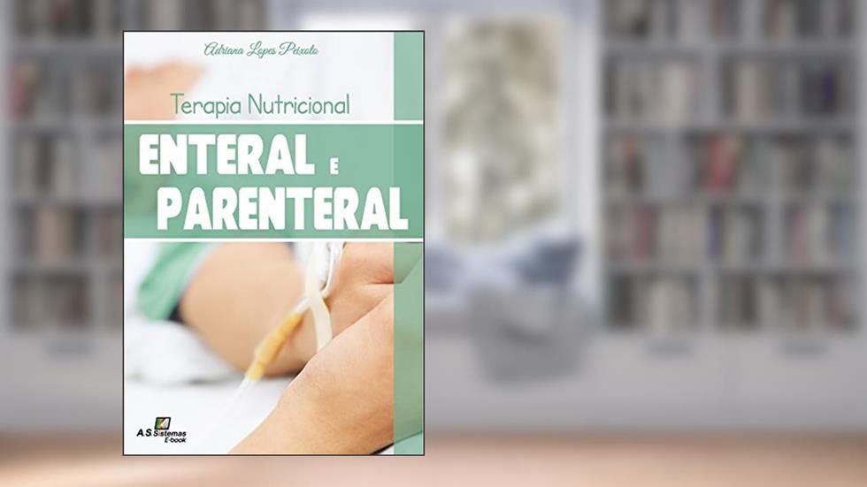 Terapia Nutricional Enteral e Parenteral, do autor Adriana Lopes Peixoto