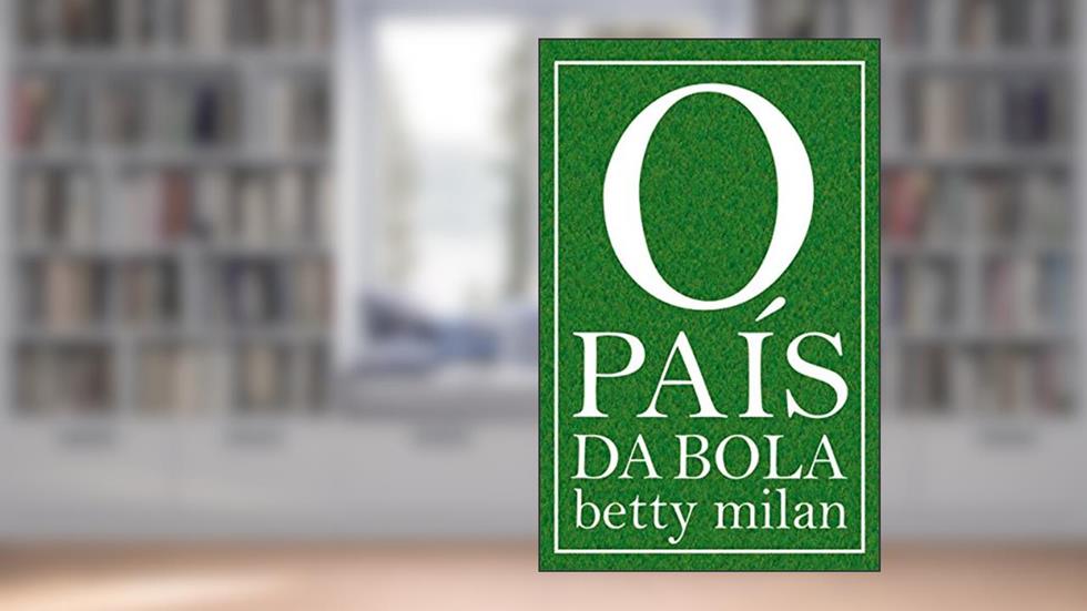 O país da bola, do autor Betty Milan