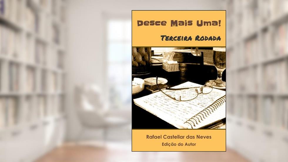 Desce Mais Uma! - Terceira Rodada, do autor Rafael Castellar das Neves
