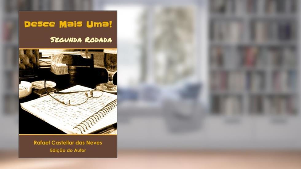 Desce Mais Uma! - Segunda Rodada, do autor Rafael Castellar das Neves