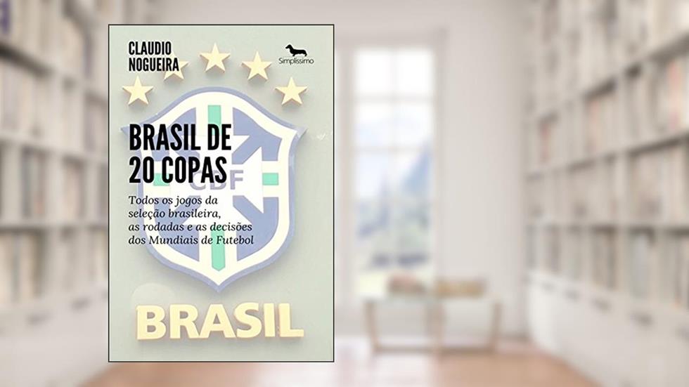 Brasil de 20 Copas: Todos os jogos da seleção brasileira, as rodadas e as decisões dos Mundiais de Futebol, do autor Claudio Nogueira