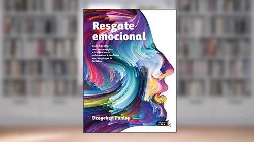 Capa de Resgate emocional: Como trabalhar com suas emoções e transformar o sofrimento e a confusão em energia que te fortalece, do autor Dzogchen Ponlop