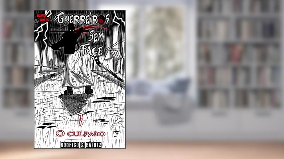 Guerreiros sem face #7: O culpado, do autor Rodrigo Cabreira Baldez