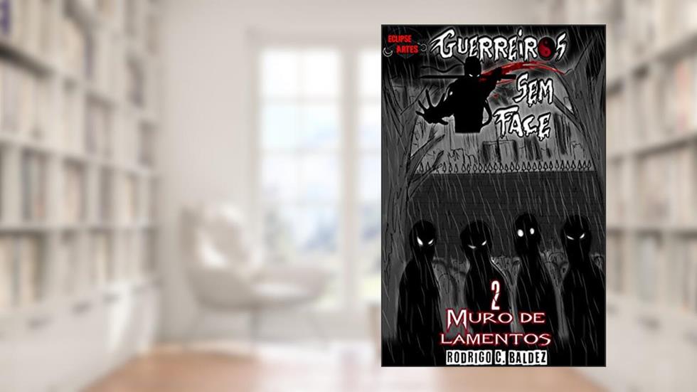 Guerreiros sem face #2: Muro de lamentos, do autor Rodrigo Cabreira Baldez