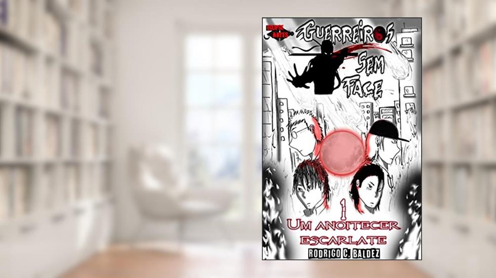 Guerreiros sem face #1: Um anoitecer escarlate, do autor Rodrigo Cabreira Baldez