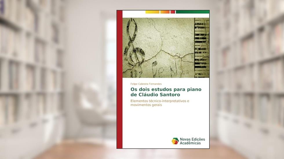 Os dois estudos para piano de Cláudio Santoro: Elementos técnico-interpretativos e movimentos gerais, do autor Cabreira Fernandes Felipe