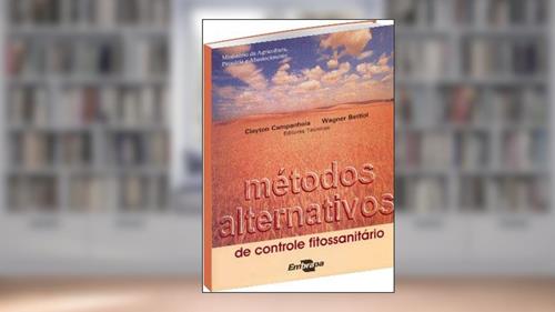 Capa de Metodos Alternativos De Controle Fitossanitario, do autor Clayton Campanhola