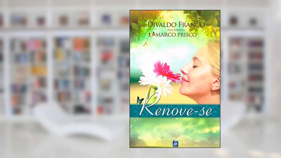 Renove-se, do autor Divaldo Pereira Franco; Marco Prisco