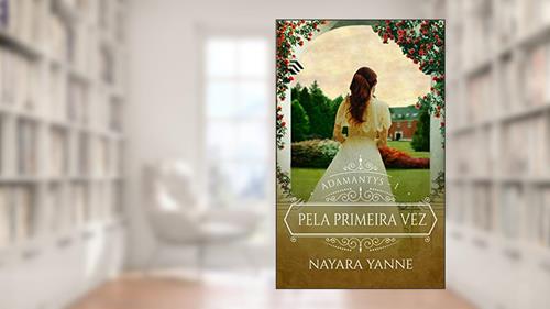 Capa de Pela Primeira Vez: Adamantys - Livro 1, do autor Nayara Yanne