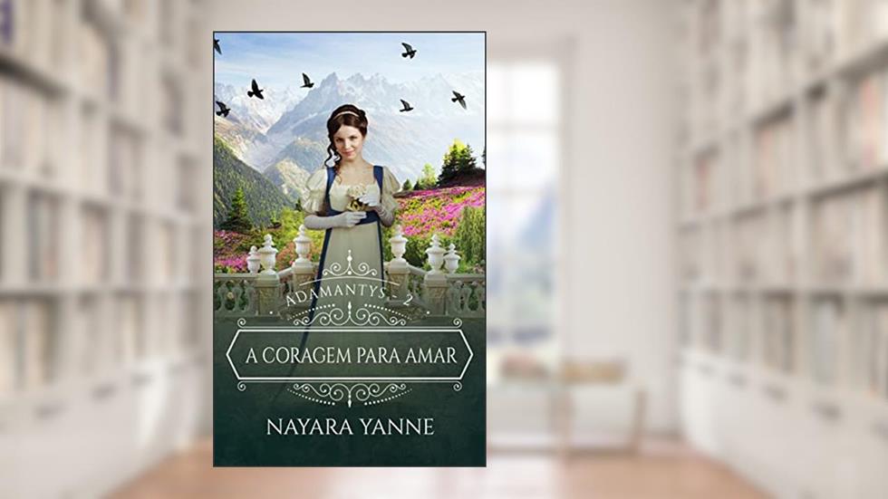 A Coragem Para Amar: Adamantys - Livro 2, do autor Nayara Yanne