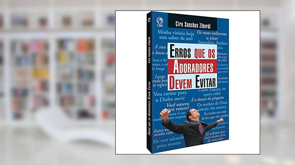 Erros que os adoradores devem evitar, do autor Ciro Sanches Zibordi