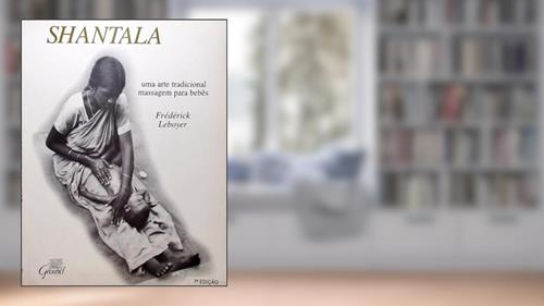 Capa de Shantala: Uma Arte Tradicional: Massagem Para Bebês, do autor Frédérick Leboyer