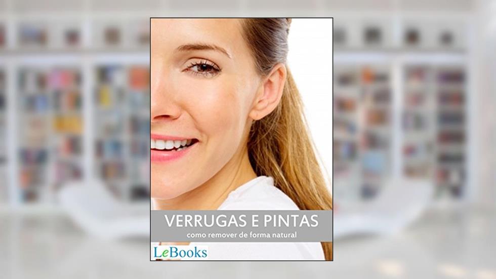 Verrugas e pintas: Como remover de forma natural (Coleção Beleza), do autor Edições Lebooks