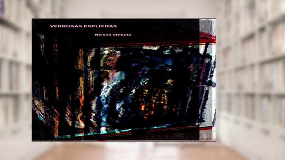 Verrugas Explícitas, do autor Nelson d!Paula