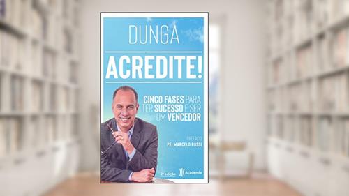 Capa de Acredite!: Cinco fases para ter sucesso e ser um vencedor, do autor Dunga