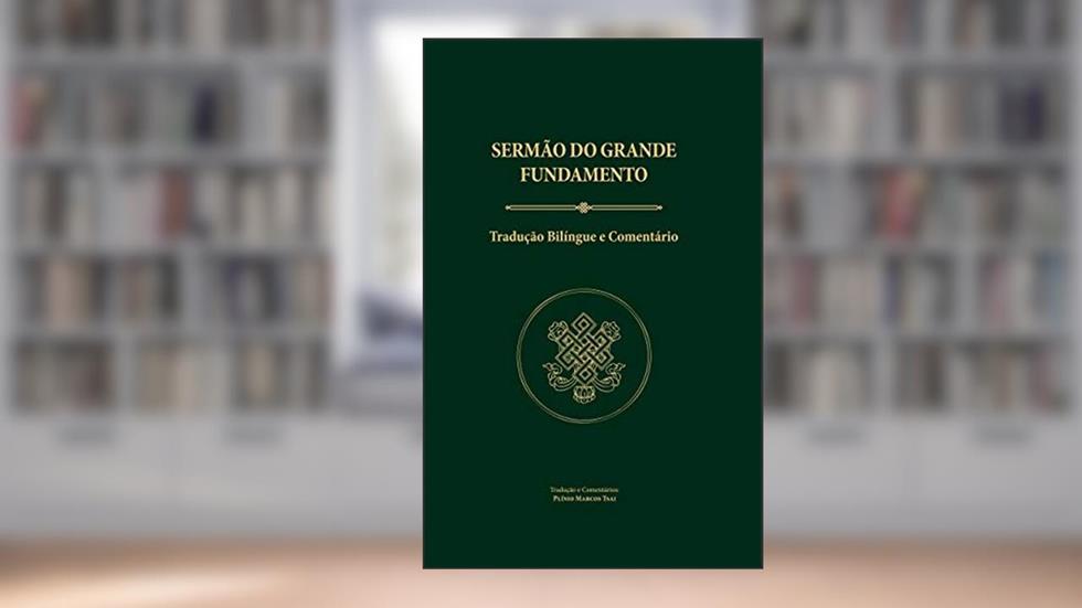 Sermão do Grande Fundamento: Tradução Bilíngue e Comentário, do autor Plínio Marcos Tsai