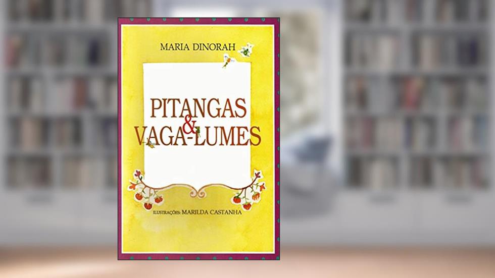 Pitangas & Vagalumes, do autor Maria Dinorah