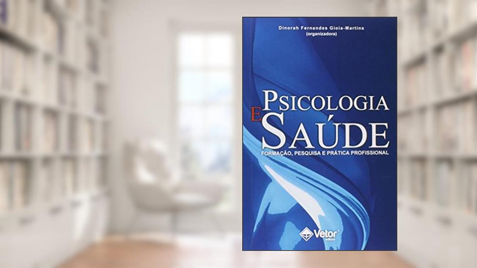 Psicologia e Saúde. Formação, Pesquisa e Prática Profissional, do autor Dinorah Fernandes Gioia Martins