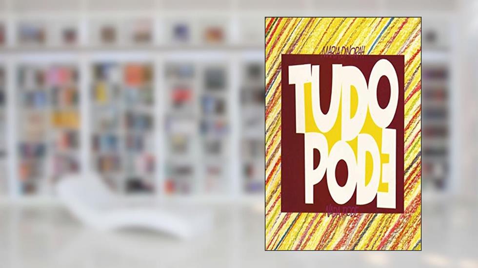 Tudo pode Nada pode, do autor Maria Dinorah