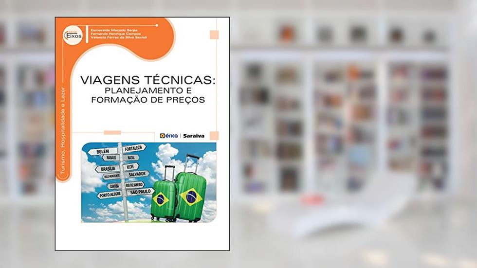 Viagens técnicas: Planejamento e formação de preços, do autor Esmeralda Macedo Serpa; Fernando Henrique Campos