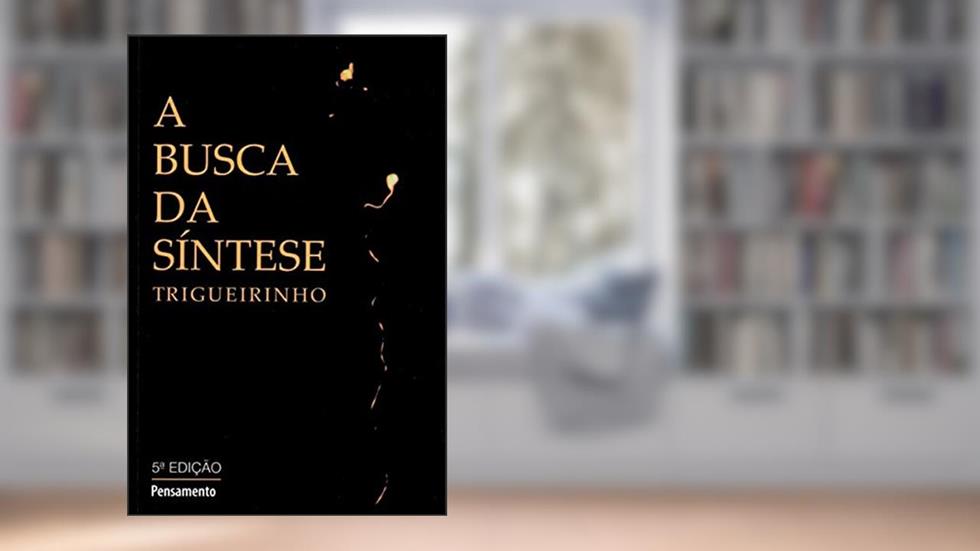 A Busca da Síntese, do autor Trigueirinho