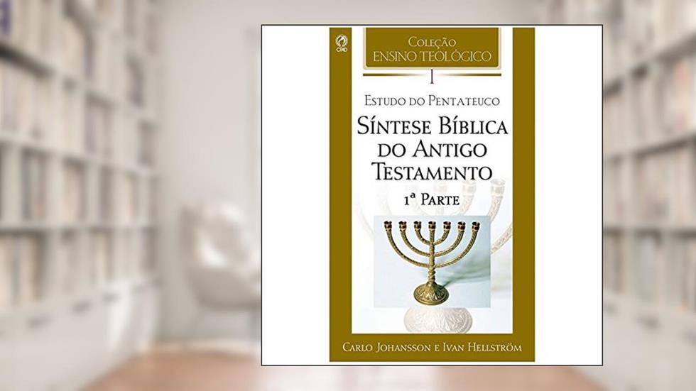 Síntese Bíblica do Antigo Testamento - Volume 01, do autor Carlo Johansson; Ivan Hellström