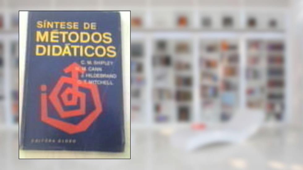 Síntese de Métodos Didáticos, do autor C. M. Shipley e Outros
