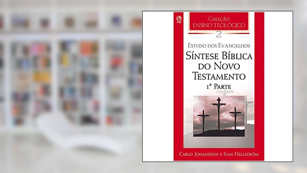 Síntese Bíblica do Novo Testamento - Volume 2, do autor Carlo Johansson; Ivan Hellström