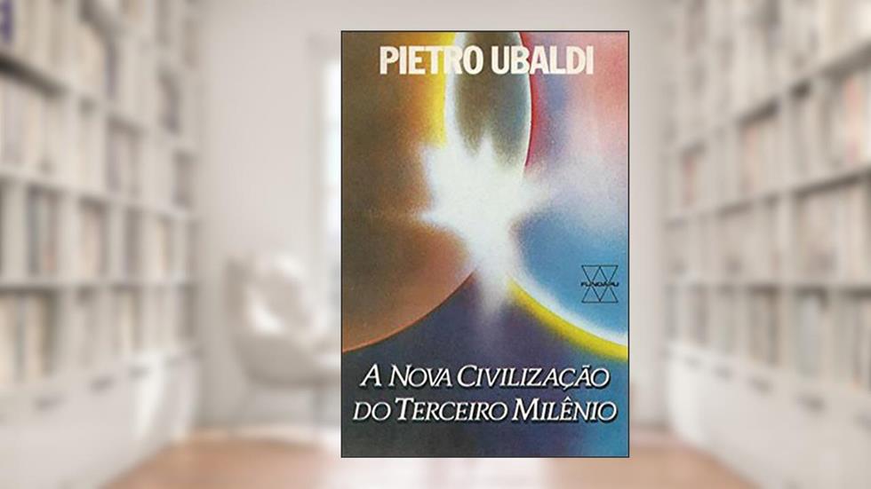 A nova civilização do terceiro milênio, do autor Pietro Ubaldi