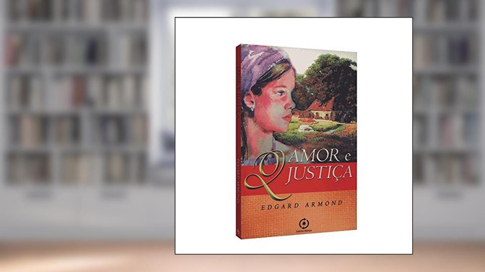 Amor e Justiça, do autor Edgard Armond