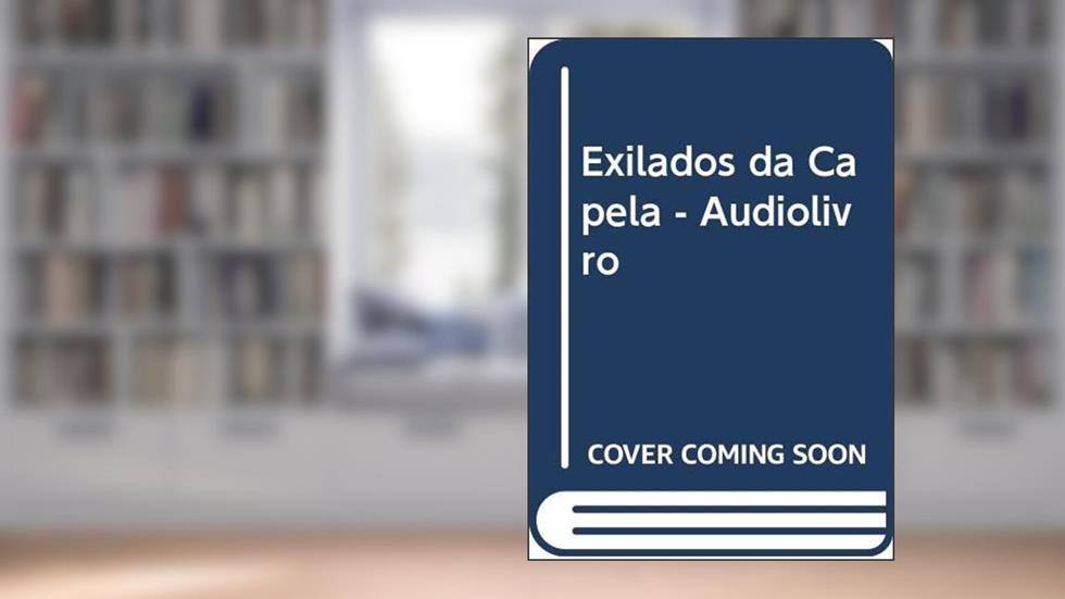 Exilados da Capela - Audiolivro, do autor Edgard Armond
