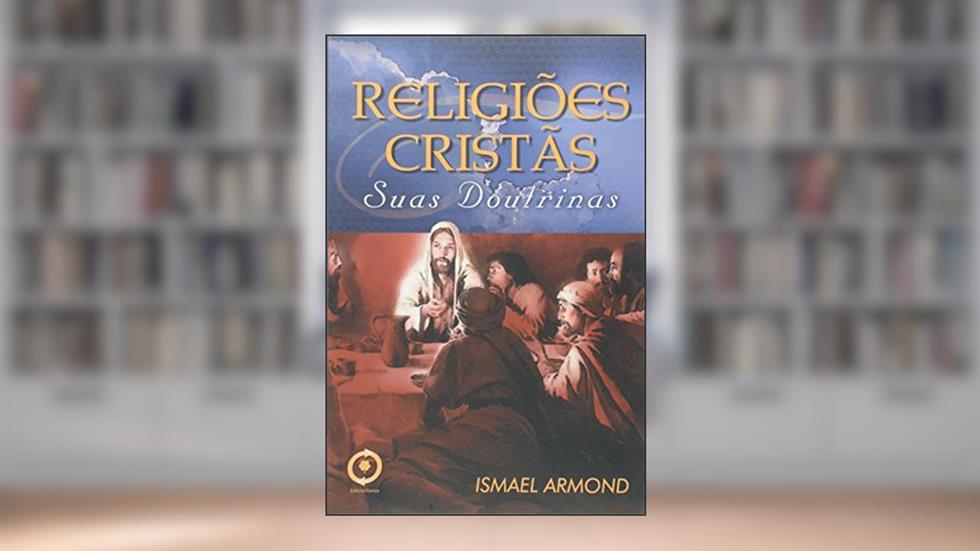 Religiões Cristãs, do autor Ismael Armond