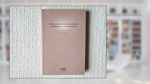 Capa de Práticas de formação, memória e pesquisa (auto) biográfica, do autor Jorge Luiz da Cunha
