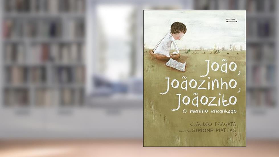 João, Joãozinho, Joãozito: O menino encantado, do autor Claudio Fragata
